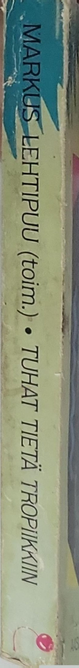 Tuhat tietä tropiikkiin: suomalainen matkaopas Aasiaan, Afrikkaan ja Latinalaiseen Amerikkaan