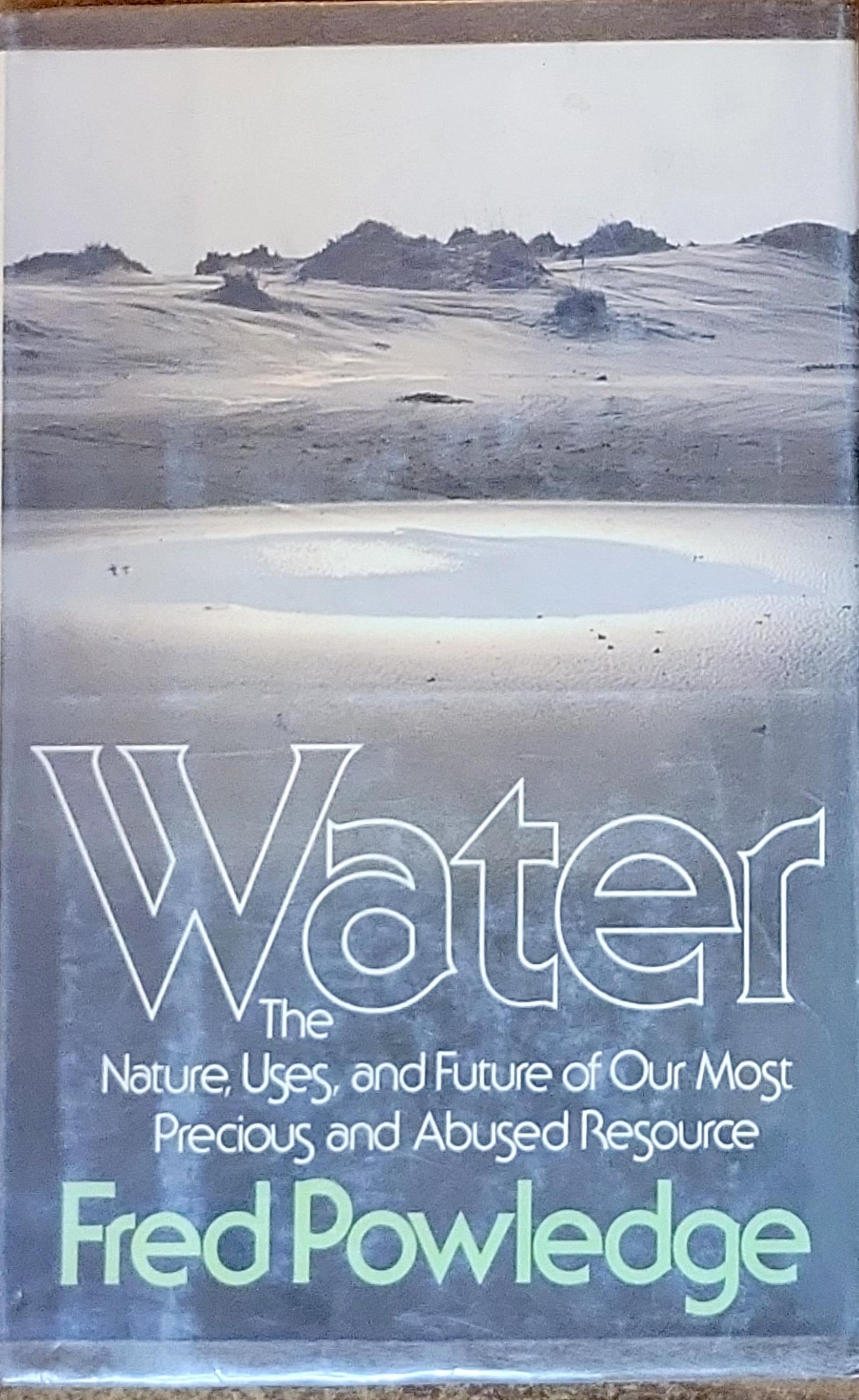 Water: The Nature, Uses, and Future of Our Most Precious and Abused Resource