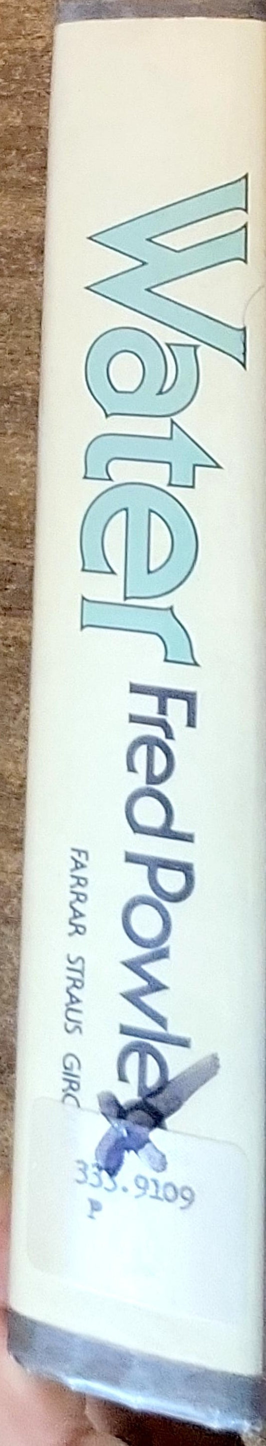 Water: The Nature, Uses, and Future of Our Most Precious and Abused Resource