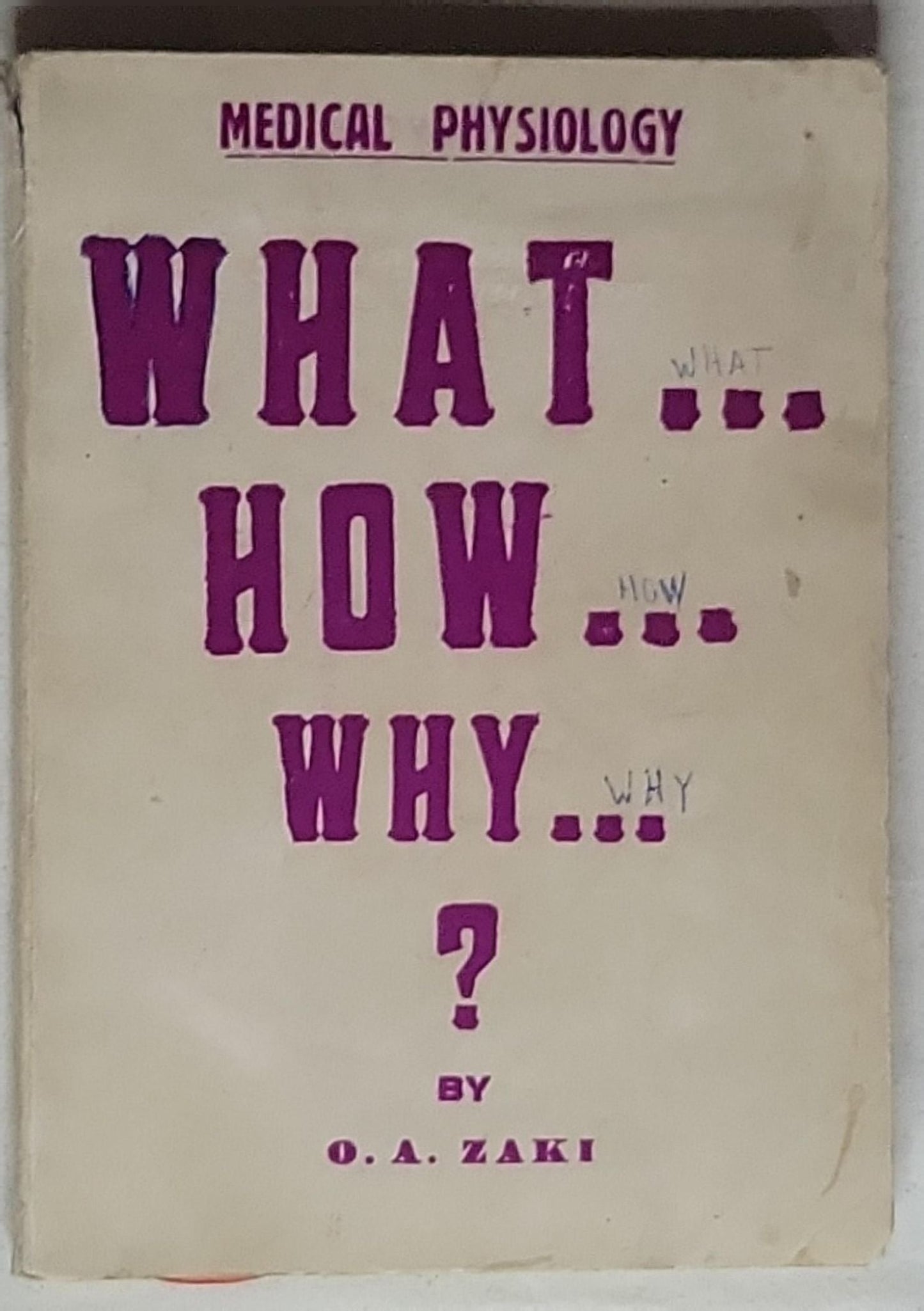WHAT HOW WHY?: Medical Physiology