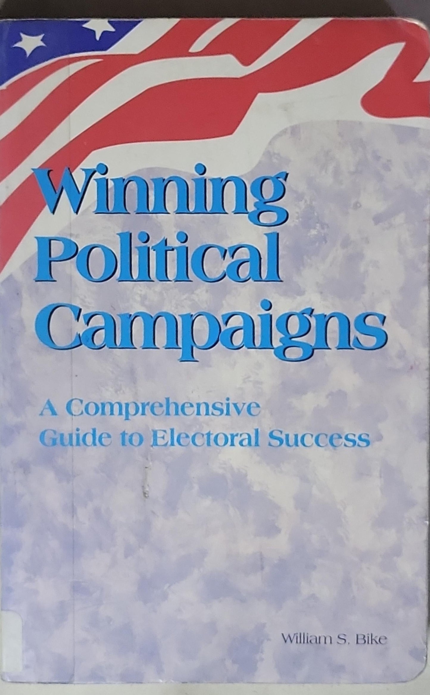 Winning Political Campaigns: A Comprehensive Guide to Electoral Success
