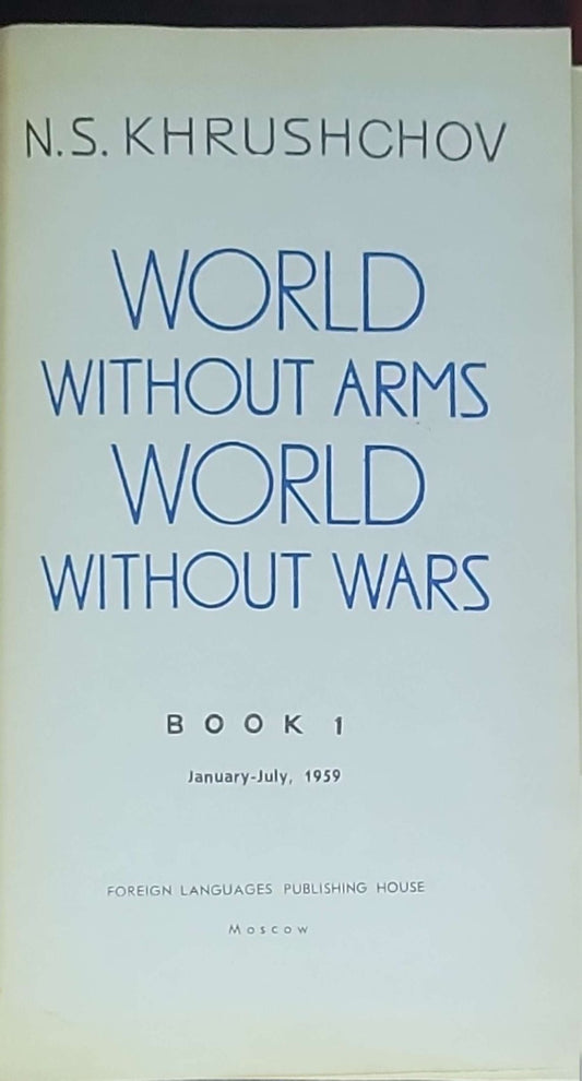 World Without Arms, World Without Wars: Book 1 (January–July, 1959)