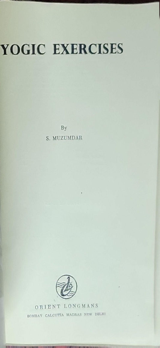 Yogic Exercises: (Brit: Orient Longmans, Bombay; Rev. ed.)
