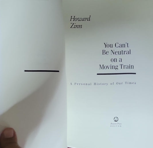 You Can't Be Neutral on a Moving Train: A Personal History of Our Times with a New Preface