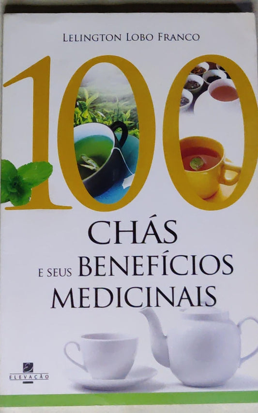 100 Chás e Seus Benefícios Medicinais