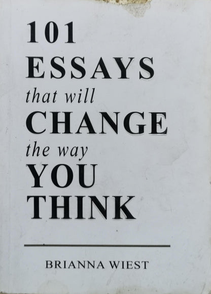 101 Essays: that will change the way you think By Brianna Wiest