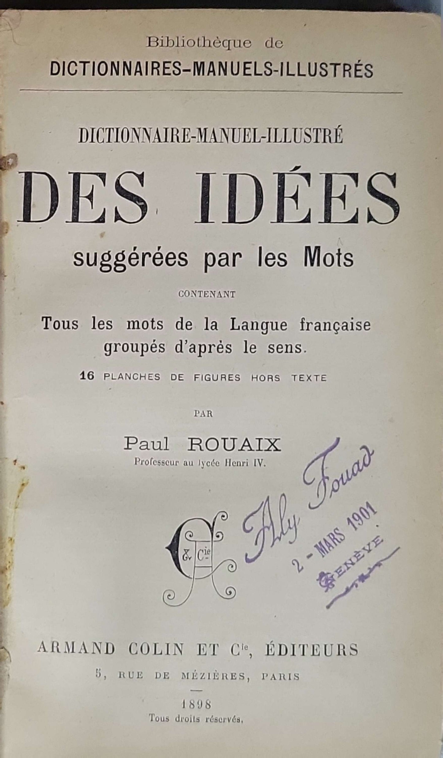 Des Idées suggérées par les Mots (1898) — 'Ideas Suggested by Words': Dictionnaire‑manuel‑illustré. Contenant : Tous les mots de la Langue française groupés d'après le sens. 16 planches de figures hors texte. By Paul Rouaix