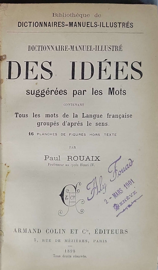 Des Idées suggérées par les Mots (1898) — 'Ideas Suggested by Words': Dictionnaire‑manuel‑illustré. Contenant : Tous les mots de la Langue française groupés d'après le sens. 16 planches de figures hors texte. By Paul Rouaix