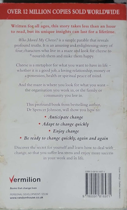 Who Moved My Cheese?: An Amazing Way to Deal With Change In Your Work and In Your Life By Dr Spencer Johnson