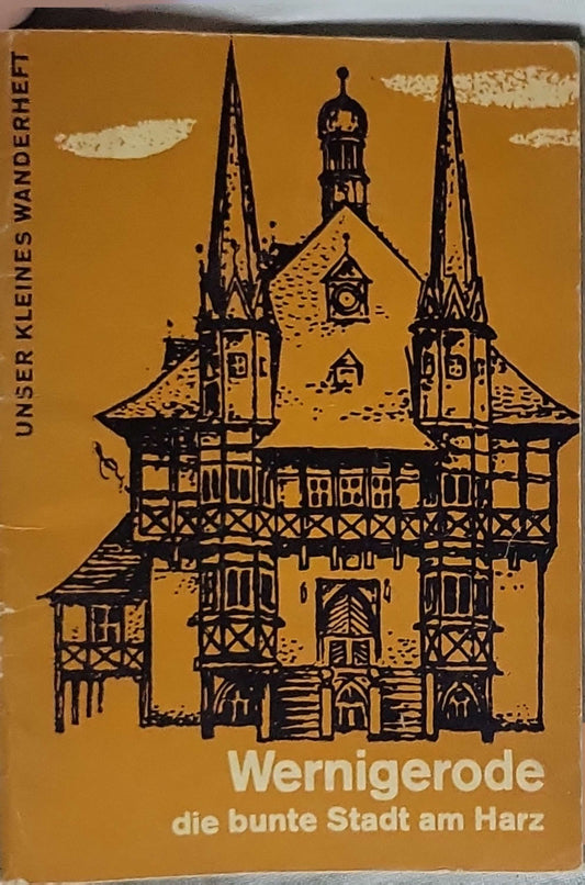 Wernigerode, die bunte Stadt am Harz (1956): Unser kleines Wanderheft — Heft 45 By Ernst Pörner