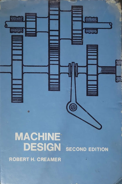 Machine Design (1976): Second Edition By Robert H. Creamer