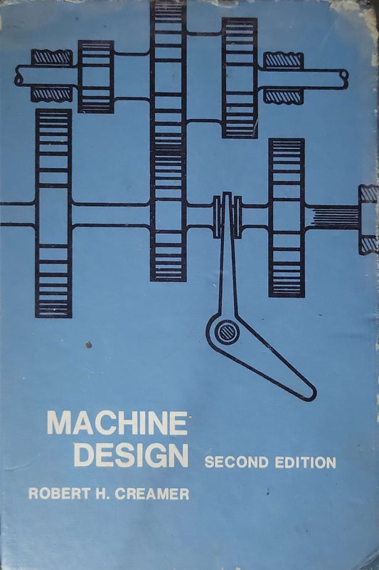 Machine Design (1976): Second Edition By Robert H. Creamer