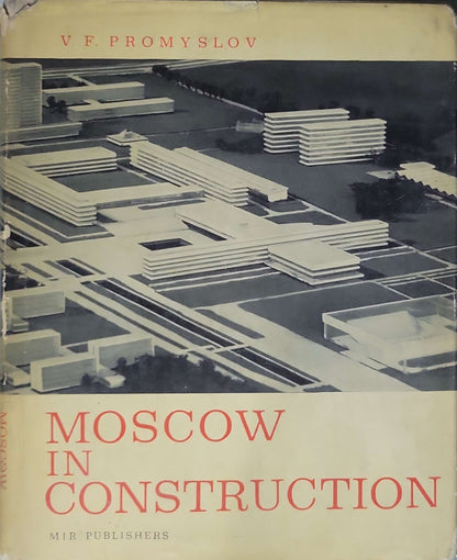 Moscow in Construction (1967): Industrialized Methods of Building By V. F. Promyslov