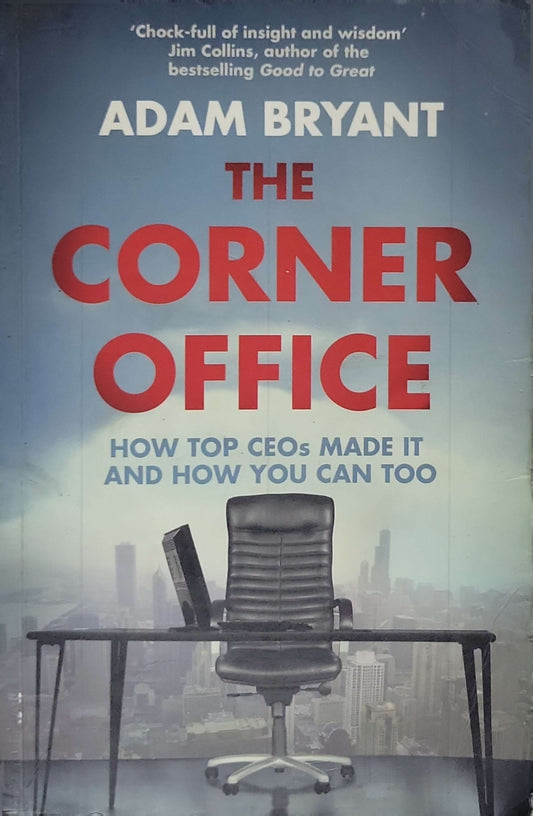 The Corner Office (2011): How Top CEOs Made It and How You Can Too By Adam Bryant