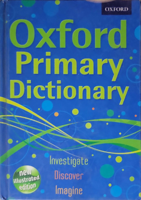 Oxford Primary Dictionary (2011): New illustrated edition By Oxford Dictionaries