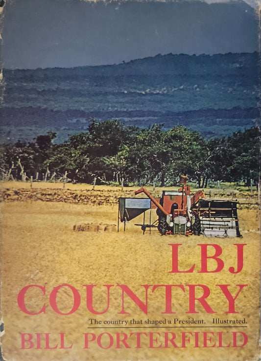 LBJ Country (1965): The country that shaped a President. Illustrated. By Bill Porterfield