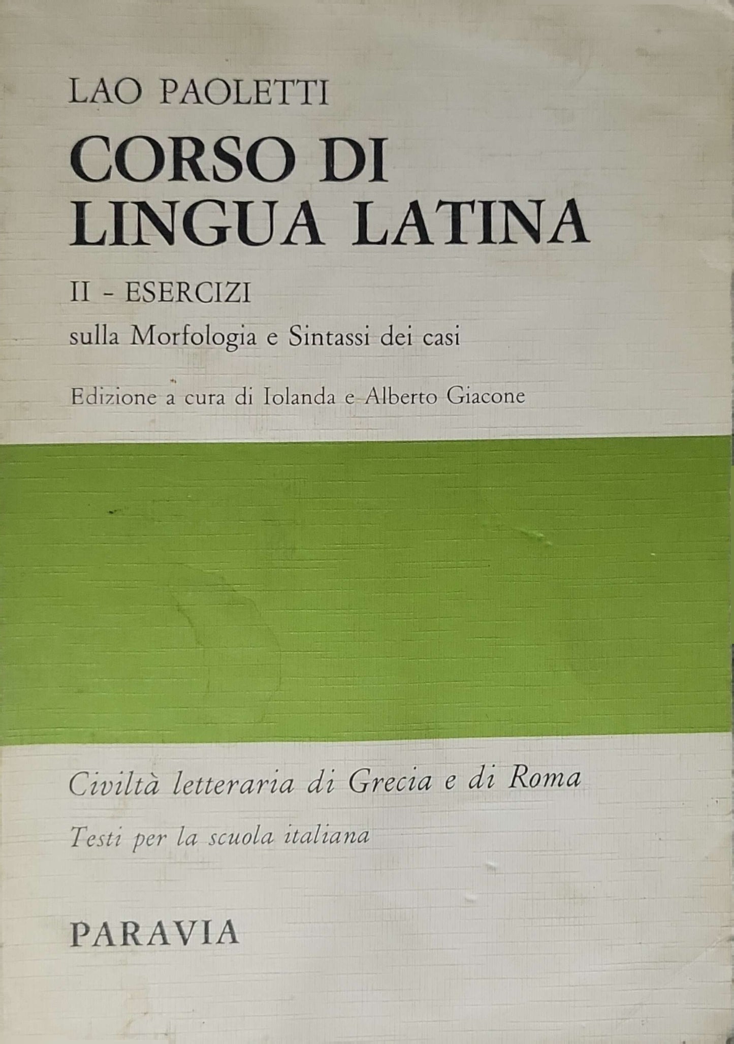 Corso di lingua latina (1982) / Course of Latin Language: II - Esercizi sulla Morfologia e Sintassi dei casi. Edizione a cura di Iolanda e Alberto Giacone By Lao Paoletti and Iolanda Giacone (cur.) and Alberto Giacone (cur.)