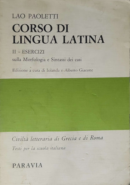 Corso di lingua latina (1982) / Course of Latin Language: II - Esercizi sulla Morfologia e Sintassi dei casi. Edizione a cura di Iolanda e Alberto Giacone By Lao Paoletti and Iolanda Giacone (cur.) and Alberto Giacone (cur.)