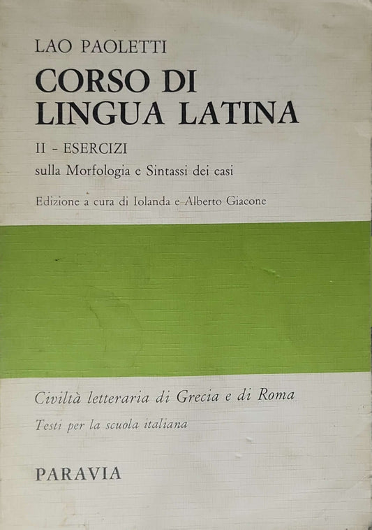 Corso di lingua latina (1982) / Course of Latin Language: II - Esercizi sulla Morfologia e Sintassi dei casi. Edizione a cura di Iolanda e Alberto Giacone By Lao Paoletti and Iolanda Giacone (cur.) and Alberto Giacone (cur.)