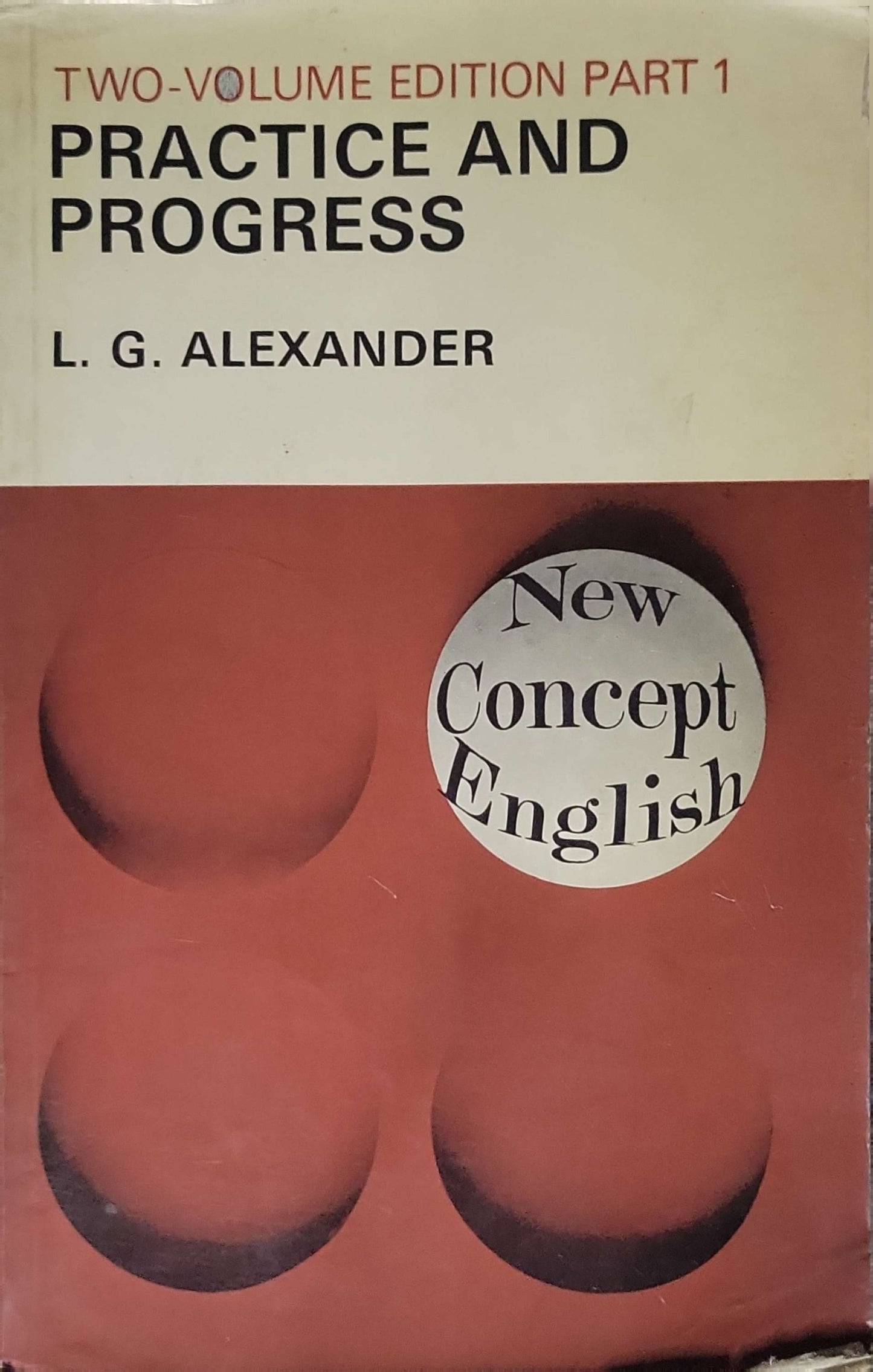 Practice and Progress — Two-Volume Edition Part 1 By L. G. Alexander