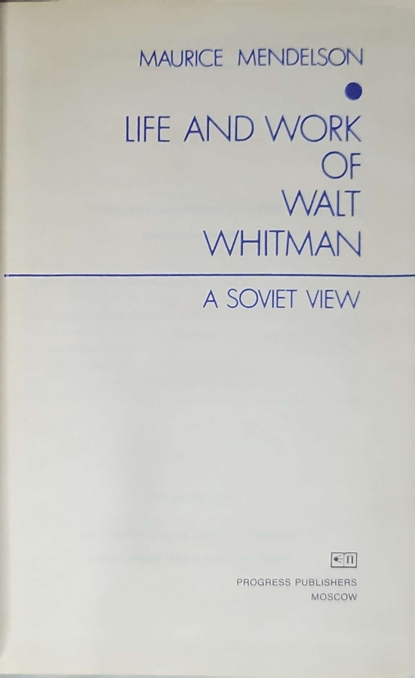 Life and Work of Walt Whitman: A Soviet View (1976) By Maurice Mendelson