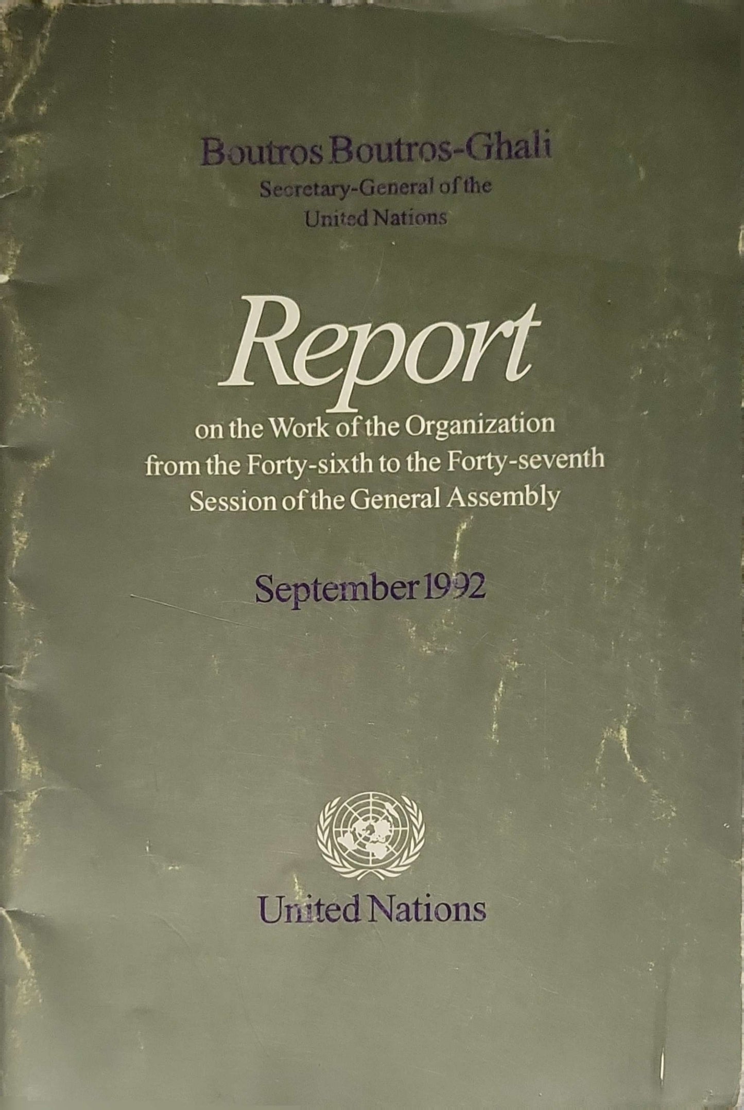Report on the Work of the Organization from the Forty-sixth to the Forty-seventh Session of the General Assembly (1992): Report of the Secretary-General (A/47/1), 11 September 1992 By Boutros Boutros-Ghali