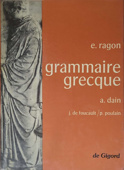 Grammaire grecque By E. Ragon and A. Dain and J. de Foucault and P. Poulain