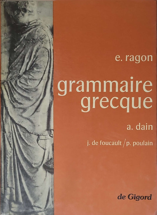 Grammaire grecque By E. Ragon and A. Dain and J. de Foucault and P. Poulain