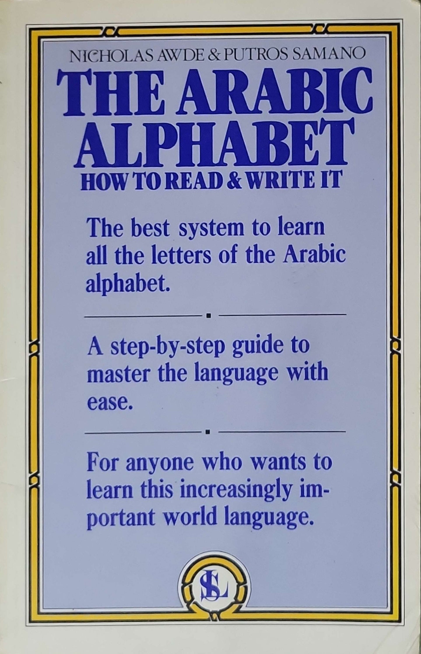 The Arabic Alphabet: How to Read & Write It: How to Read & Write It By Nicholas Awde and Putros Samano