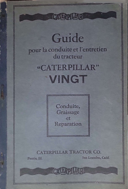 Guide pour la conduite et l'entretien du tracteur "CATERPILLAR" VINGT: Conduite, Graissage et Reparation