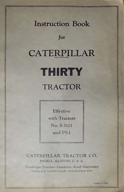 Instruction Book for Caterpillar Thirty Tractor: Effective with Tractors No. S-3101 and PS-1; Form P-783