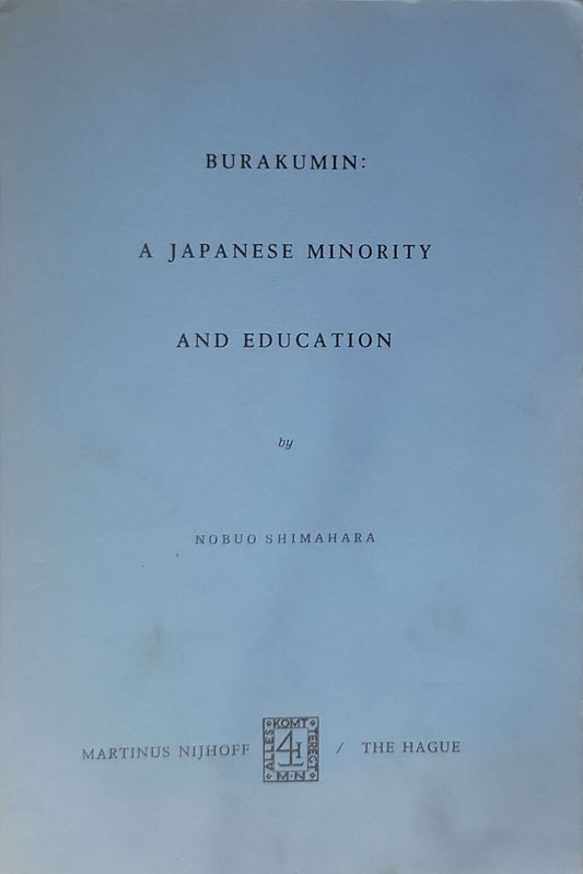 Burakumin: A Japanese Minority and Education (1971) By Nobuo Shimahara