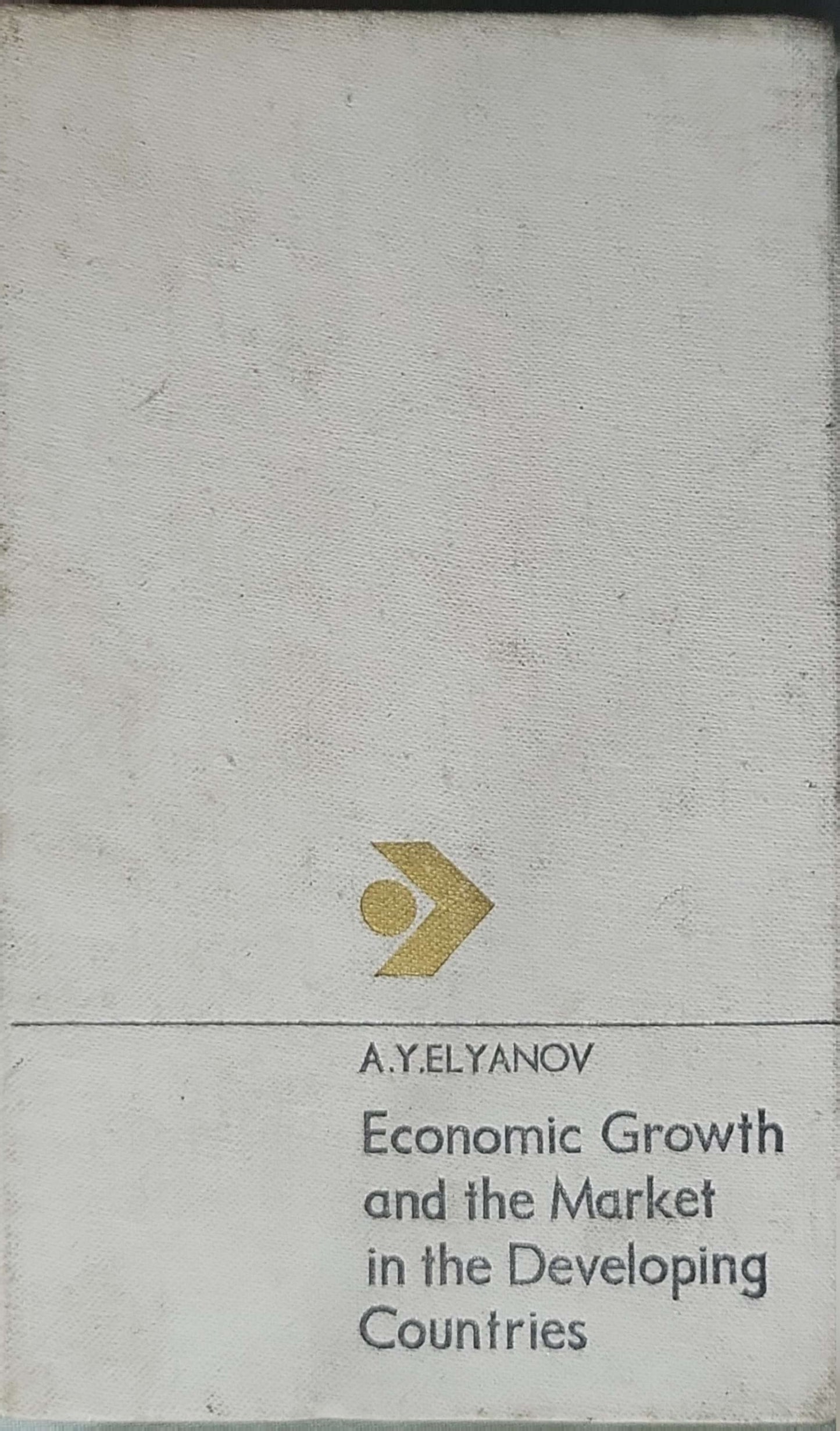 Economic Growth and the Market in the Developing Countries By A. Y. Elyanov