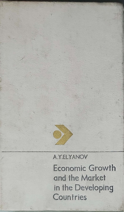 Economic Growth and the Market in the Developing Countries By A. Y. Elyanov