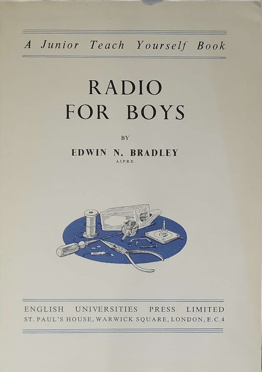 Radio for Boys (1951): A Junior Teach Yourself Book By Edwin N. Bradley
