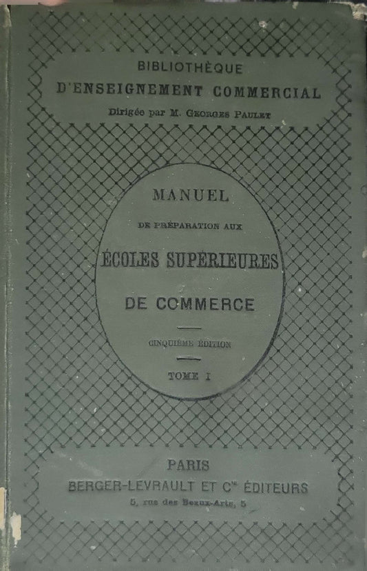 Manuel de préparation aux écoles supérieures de commerce: Cinquième édition — Tome I