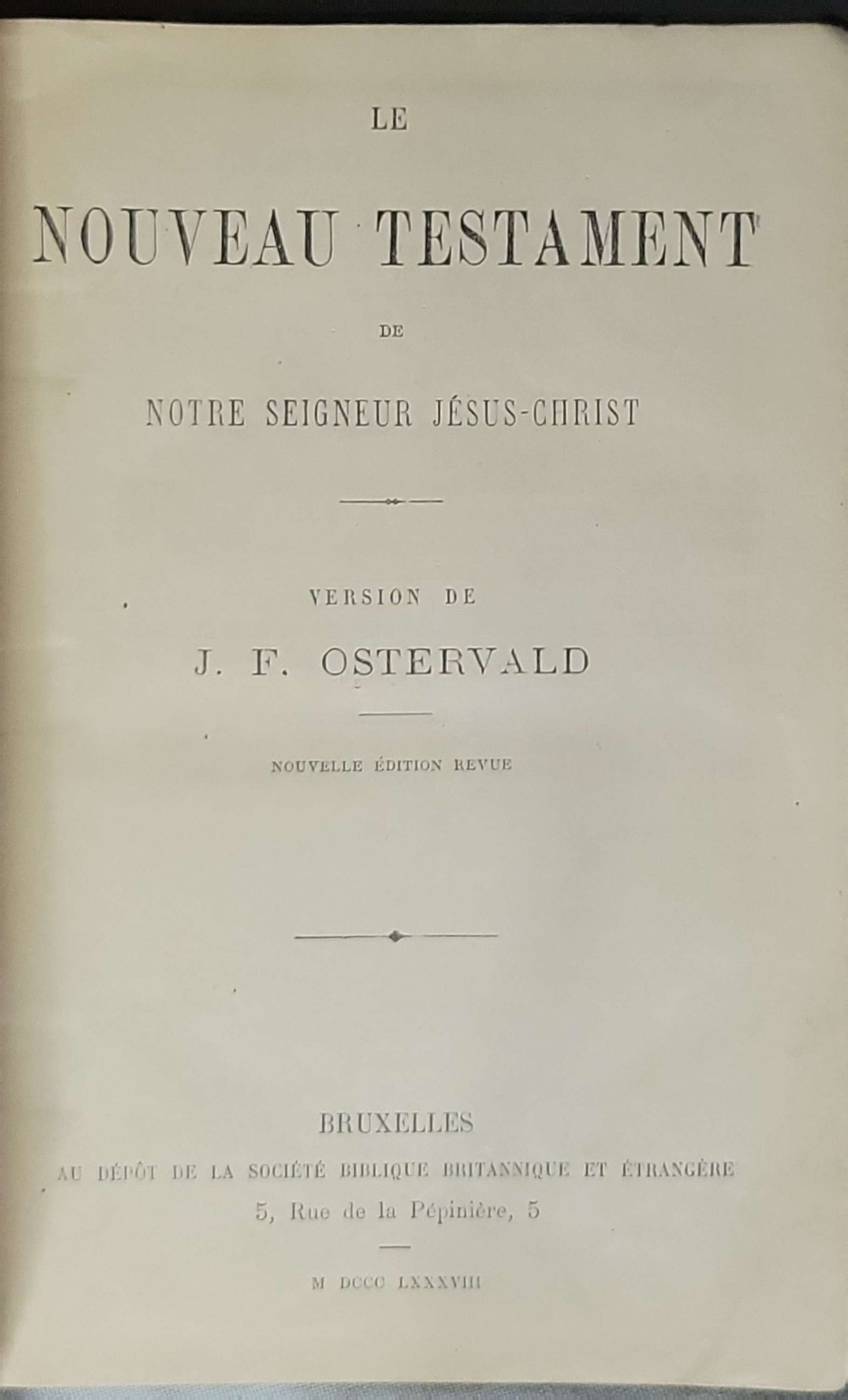 Le Nouveau Testament de Notre Seigneur Jésus-Christ (1888) — The New Testament of Our Lord Jesus Christ: Version de J. F. Ostervald — Nouvelle édition revue By J. F. Ostervald