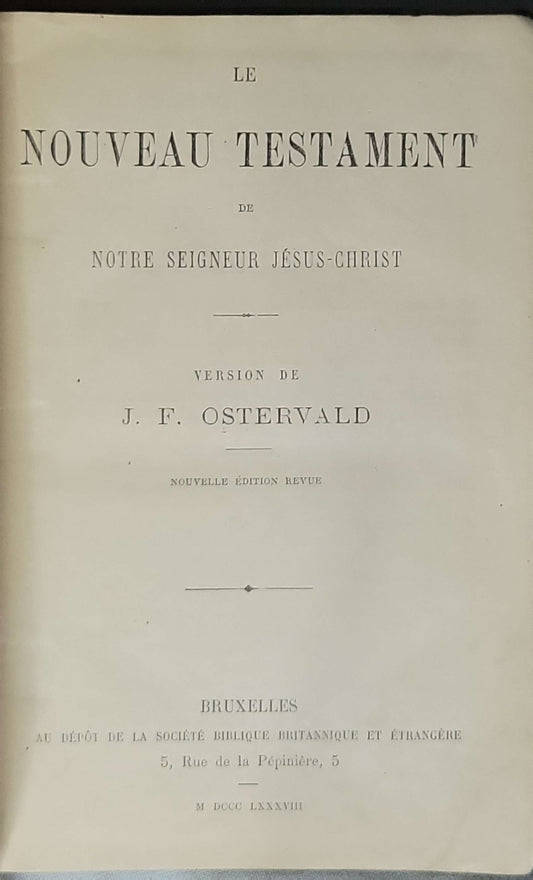 Le Nouveau Testament de Notre Seigneur Jésus-Christ (1888) — The New Testament of Our Lord Jesus Christ: Version de J. F. Ostervald — Nouvelle édition revue By J. F. Ostervald