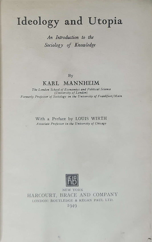 Ideology and Utopia (1949): An Introduction to the Sociology of Knowledge By Karl Mannheim