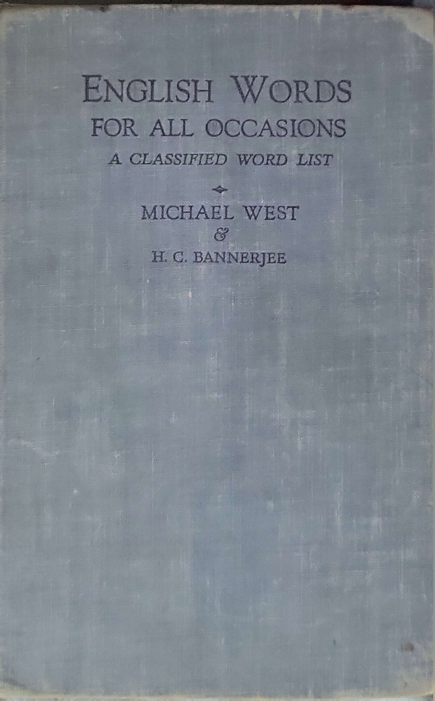 English Words for All Occasions: A Classified Word List (1933): A classified word list By Michael West and H. C. Bannerjee