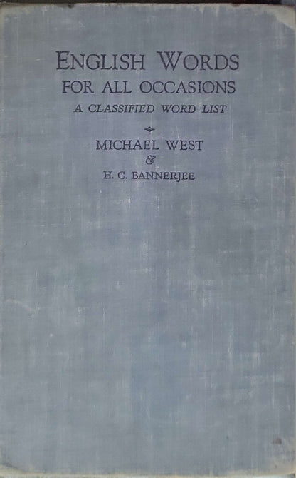 English Words for All Occasions: A Classified Word List (1933): A classified word list By Michael West and H. C. Bannerjee