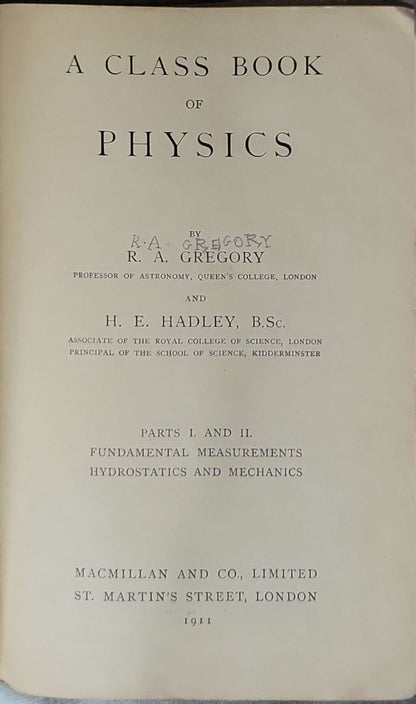 A Class Book of Physics (1911): Parts I. and II. — Fundamental Measurements; Hydrostatics and Mechanics By R. A. Gregory and H. E. Hadley, B.Sc.