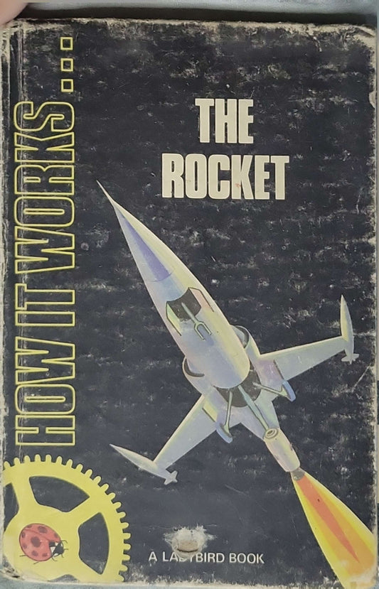 How it Works: The Rocket (1967): Series 654 By David Carey and B. H. (Bernard) Robinson (illustrator)