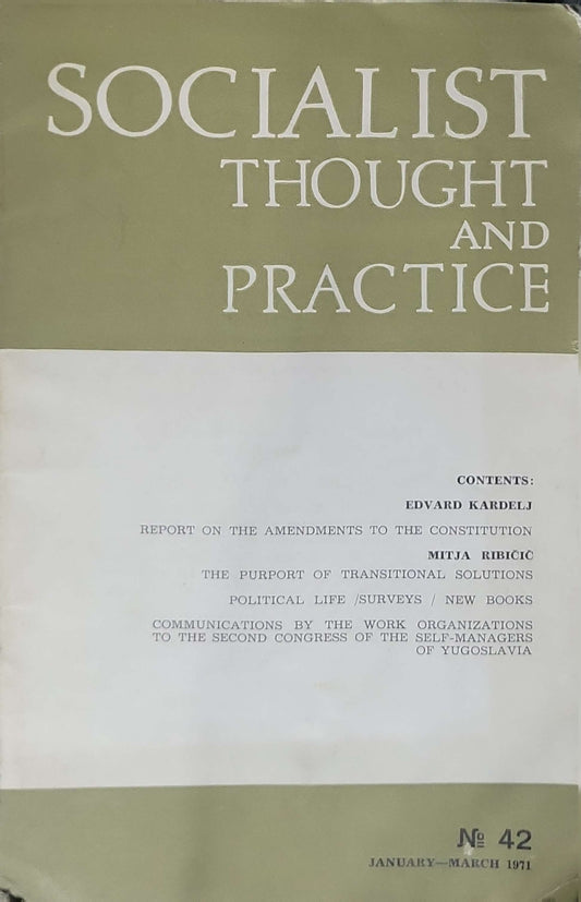 Socialist Thought and Practice (1971): No. 42 (January–March 1971) By Edvard Kardelj and Mitja Ribičič