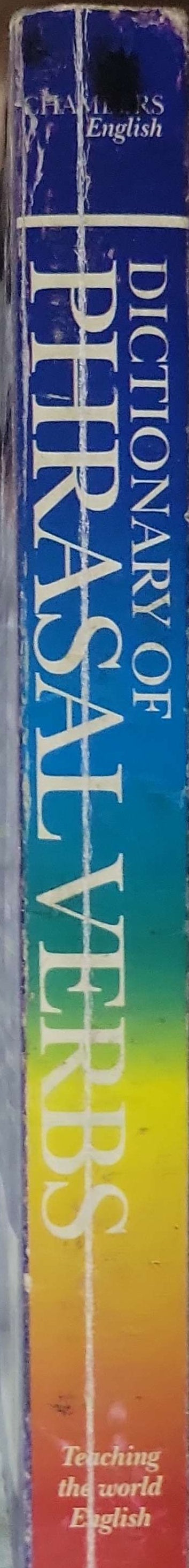 Chambers Dictionary of Phrasal Verbs (1996): Chambers English By Kay Cullen and Howard Sargeant