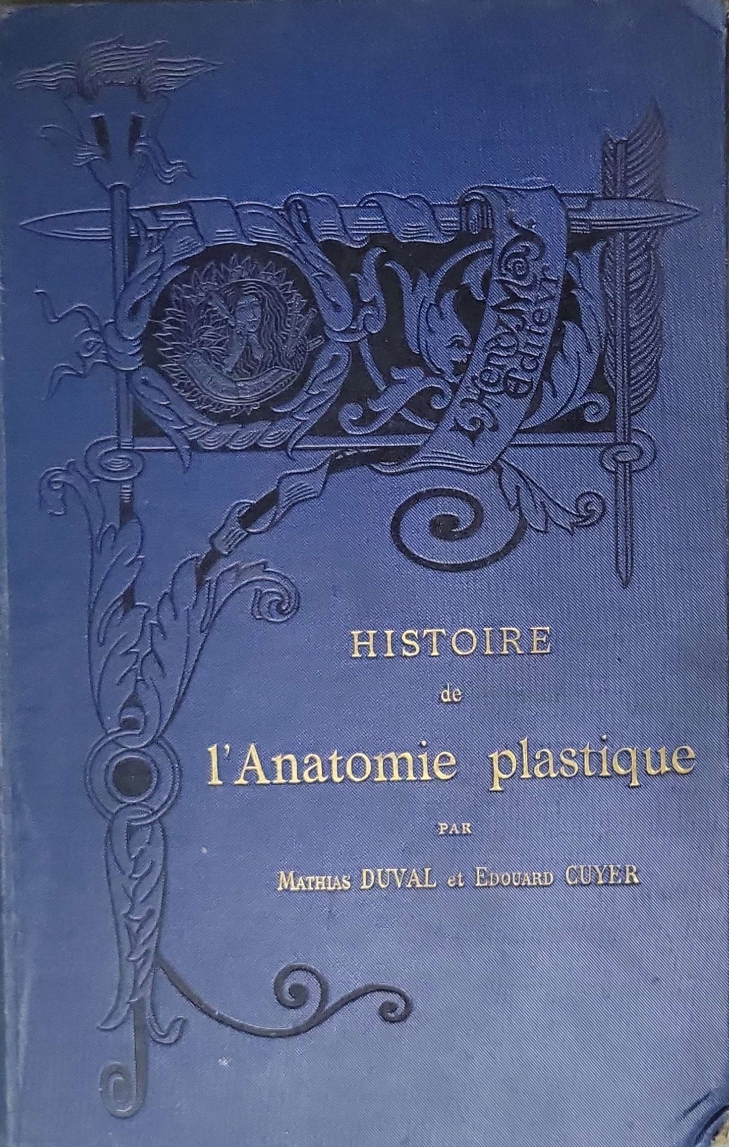 Histoire de l'Anatomie plastique (1898) — History of Plastic Anatomy: Les maîtres, les livres et les écorchés By Mathias-Duval and Édouard Cuyer