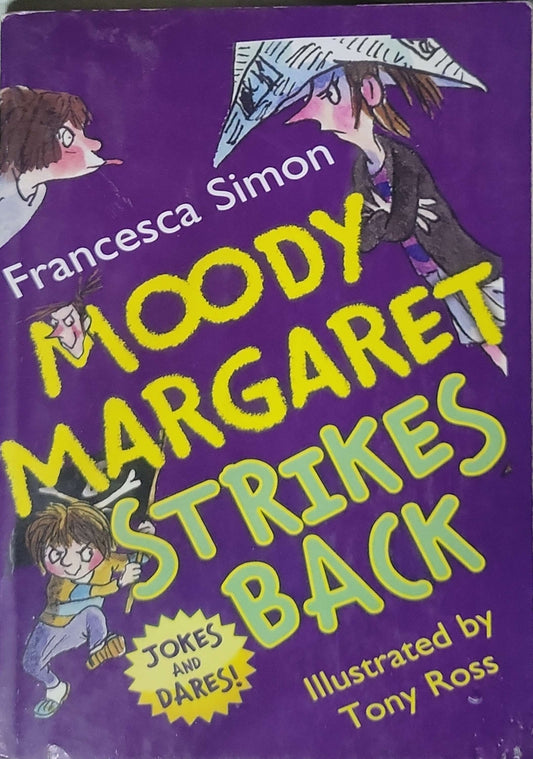 Moody Margaret Strikes Back (2009): Illustrated by Tony Ross By Francesca Simon and Tony Ross (illustrator)