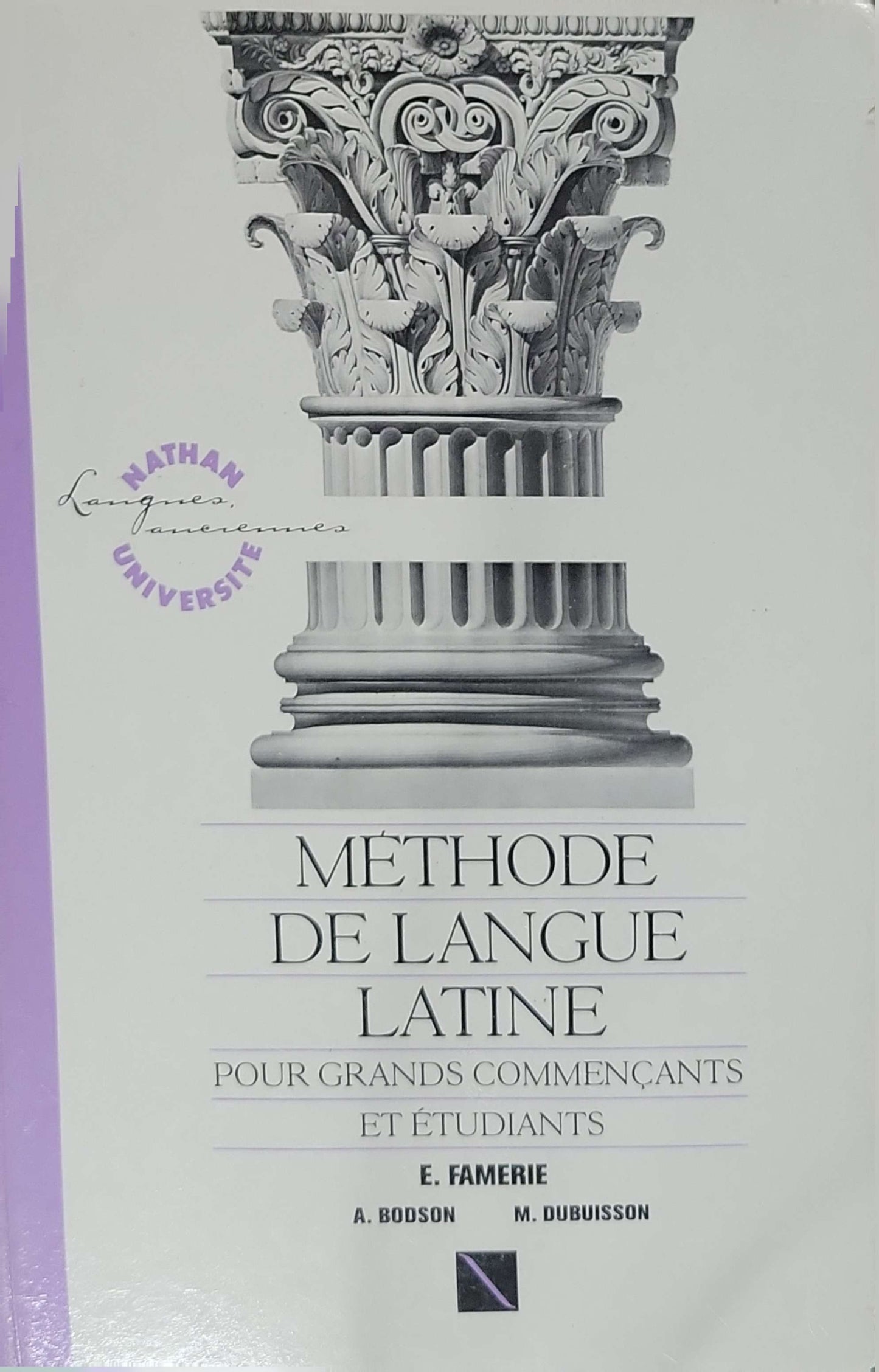 Méthode de langue latine (1989) — Method of Latin Language: Pour grands commençants et étudiants — grammaire · vocabulaire · exercices By Étienne Famerie and Arthur Bodson and Michel Dubuisson