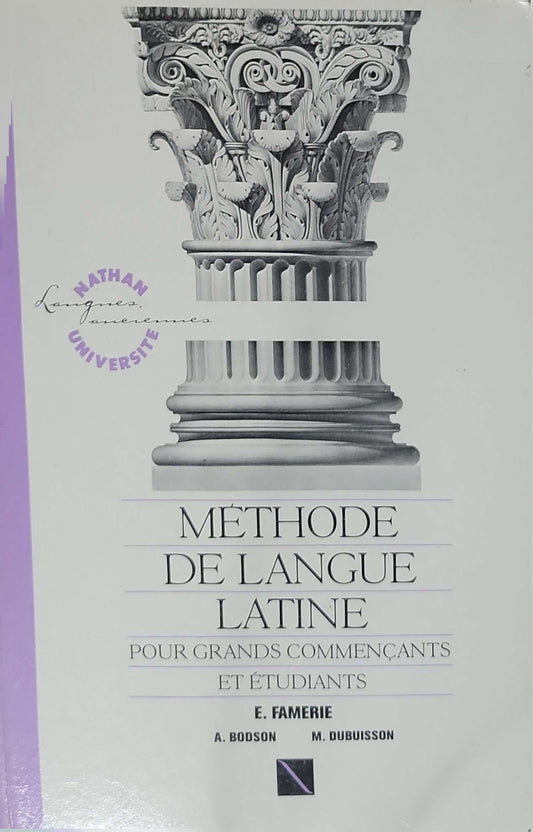 Méthode de langue latine (1989) — Method of Latin Language: Pour grands commençants et étudiants — grammaire · vocabulaire · exercices By Étienne Famerie and Arthur Bodson and Michel Dubuisson