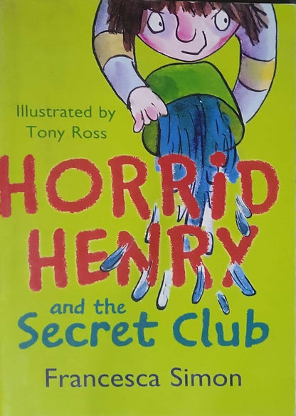 Horrid Henry and the Secret Club By Francesca Simon